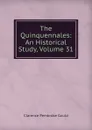 The Quinquennales: An Historical Study, Volume 31 - Clarence Pembroke Gould