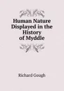 Human Nature Displayed in the History of Myddle - Richard Gough