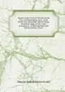 Report of the Trial of Friends in the City of Philadelphia, June, 1828, Before the Honorable Edward King, President Judge of the Court of Common . of Edmund Shotwell, Joseph Lukins, Charle - Marcus Tullius Cicero Gould