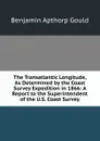 The Transatlantic Longitude, As Determined by the Coast Survey Expedition in 1866: A Report to the Superintendent of the U.S. Coast Survey - Benjamin Apthorp Gould