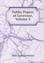 Public Papers of Governor, Volume 4 - New York Governor