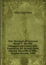 Veto Messages of Governor Myron T. Herrick: Disapproving Certain Bills Enacted by the Seventy-Sixth General Assembly of Ohio, Regular Session, 1904 - Ohio Governor