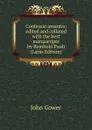 Confessio amantis; edited and collated with the best manuscripts by Reinhold Pauli (Latin Edition) - John Gower