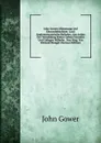 John Gowers Minnesang Und Ehezuchtbuchlein: Lxxii Anglonormannische Balladen, Aus Anlass Der Vermahlung Seines Lieben Freundes Und Collegen Wilhelm . Neu Hrsg. Von Edmund Stengel (German Edition) - John Gower