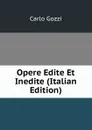 Opere Edite Et Inedite (Italian Edition) - Carlo Gozzi