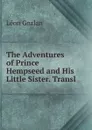 The Adventures of Prince Hempseed and His Little Sister. Transl - Gozlan Léon