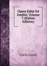 Opere Edite Ed Inedite, Volume 7 (Italian Edition) - Carlo Gozzi