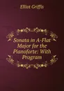 Sonata in A-Flat Major for the Pianoforte: With Program - William Elliot Griffis