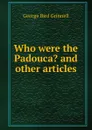 Who were the Padouca. and other articles - Grinnell George Bird
