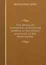 The American in Holland: sentimental rambles in the eleven provinces of the Netherlands - William Elliot Griffis