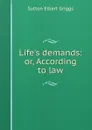 Life.s demands: or, According to law - Sutton Elbert Griggs