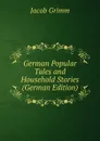German Popular Tales and Household Stories (German Edition) - Jacob Grimm