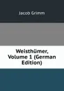Weisthumer, Volume 1 (German Edition) - Jacob Grimm