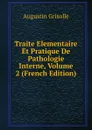 Traite Elementaire Et Pratique De Pathologie Interne, Volume 2 (French Edition) - Augustin Grisolle