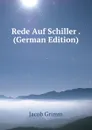 Rede Auf Schiller . (German Edition) - Jacob Grimm
