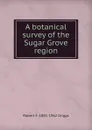 A botanical survey of the Sugar Grove region - Robert F. 1881-1962 Griggs