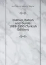 Illahun, Kahun and Gurob: 1889-1890 (Turkish Edition) - Archibald Henry Sayce