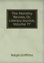 The Monthly Review, Or, Literary Journal, Volume 77 - Ralph Griffiths