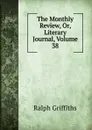 The Monthly Review, Or, Literary Journal, Volume 38 - Ralph Griffiths