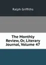 The Monthly Review, Or, Literary Journal, Volume 47 - Ralph Griffiths