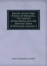 Stories of the High Priests of Memphis: The Sethon of Herodotus and the Demotic Tales of Khamuas, Volume 2 - Francis Llewellyn Griffith