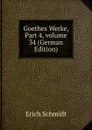 Goethes Werke, Part 4,.volume 34 (German Edition) - Erich Schmidt