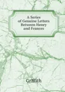 A Series of Genuine Letters Between Henry and Frances - Griffith