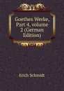 Goethes Werke, Part 4,.volume 2 (German Edition) - Erich Schmidt