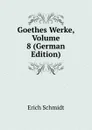 Goethes Werke, Volume 8 (German Edition) - Erich Schmidt