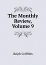 The Monthly Review, Volume 9 - Ralph Griffiths