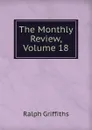 The Monthly Review, Volume 18 - Ralph Griffiths