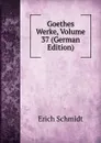 Goethes Werke, Volume 37 (German Edition) - Erich Schmidt