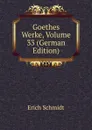 Goethes Werke, Volume 33 (German Edition) - Erich Schmidt
