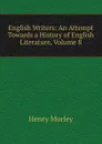 English Writers: An Attempt Towards a History of English Literature, Volume 8 - Henry Morley