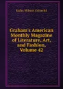 Graham.s American Monthly Magazine of Literature, Art, and Fashion, Volume 42 - Griswold Rufus W