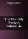 The Monthly Review, Volume 44 - Ralph Griffiths