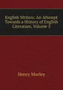 English Writers: An Attempt Towards a History of English Literature, Volume 3 - Henry Morley