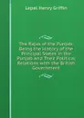 The Rajas of the Punjab: Being the History of the Principal States in the Punjab and Their Political Relations with the British Government - Lepel Henry Griffin