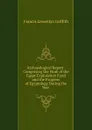 Archaeological Report . Comprising the Work of the Egypt Exploration Fund and the Progress of Egyptology During the Year . - Francis Llewellyn Griffith