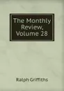 The Monthly Review, Volume 28 - Ralph Griffiths