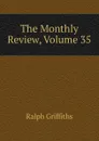 The Monthly Review, Volume 35 - Ralph Griffiths