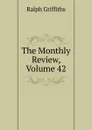 The Monthly Review, Volume 42 - Ralph Griffiths