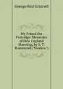 My Friend the Partridge: Memories of New England Shooting, by S. T. Hammond (