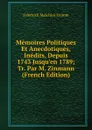 Memoires Politiques Et Anecdotiques, Inedits, Depuis 1743 Jusqu.en 1789; Tr. Par M. Zinmann (French Edition) - Friedrich Melchior Grimm