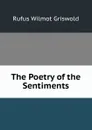 The Poetry of the Sentiments - Griswold Rufus W