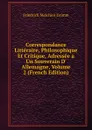 Correspondance Litteraire, Philosophique Et Critique, Adressee a Un Souverain D. Allemagne, Volume 2 (French Edition) - Friedrich Melchior Grimm