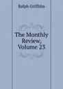 The Monthly Review, Volume 23 - Ralph Griffiths