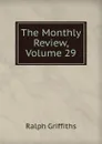 The Monthly Review, Volume 29 - Ralph Griffiths