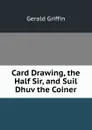 Card Drawing, the Half Sir, and Suil Dhuv the Coiner - Griffin Gerald
