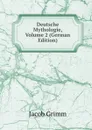 Deutsche Mythologie, Volume 2 (German Edition) - Jacob Grimm